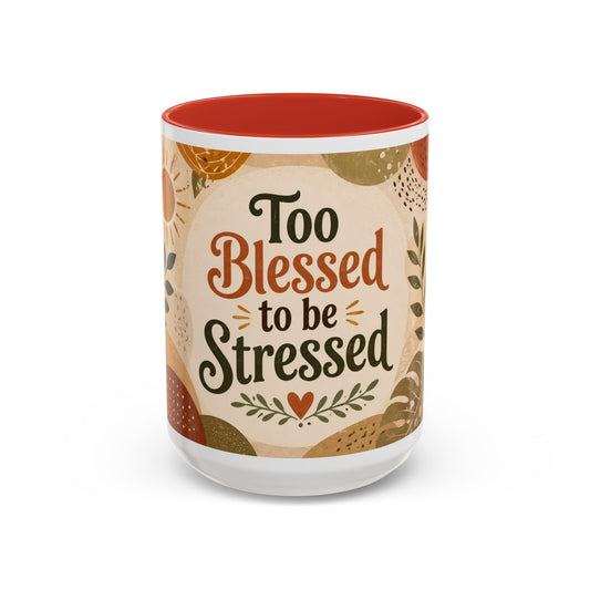 Too Blessed to be Stressed - Coffee Mug