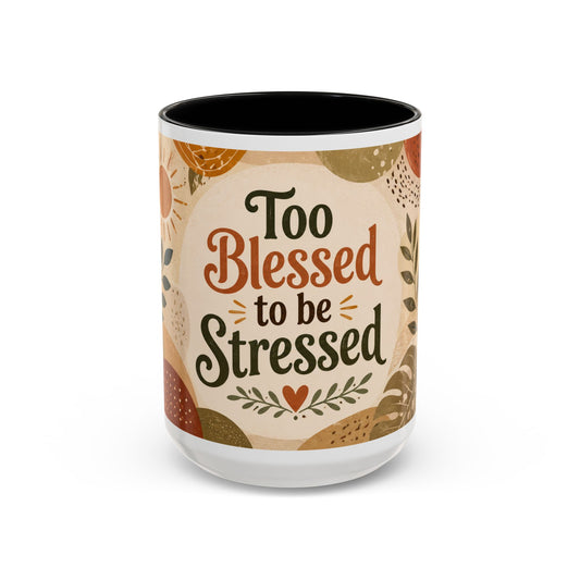 Too Blessed to be Stressed - Coffee Mug